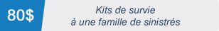 80$ = kits de survie à une famille de sinistrés